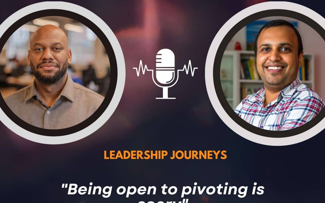 Leadership Journeys [187] – Steven Fuller – “Being open to pivoting is scary”